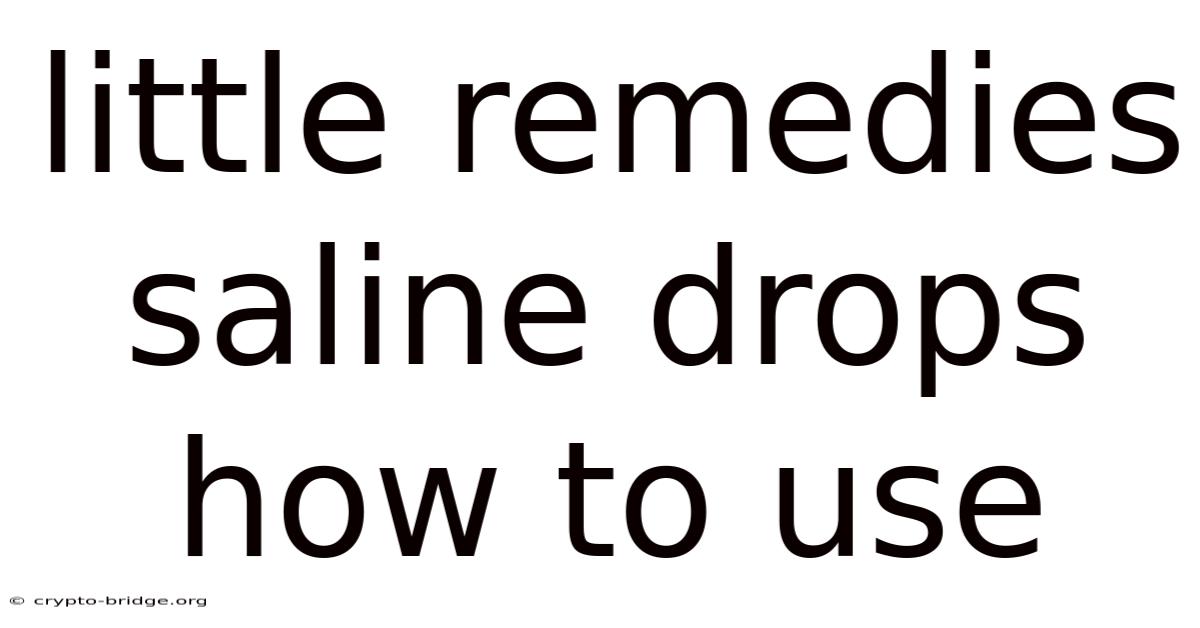 Little Remedies Saline Drops How To Use