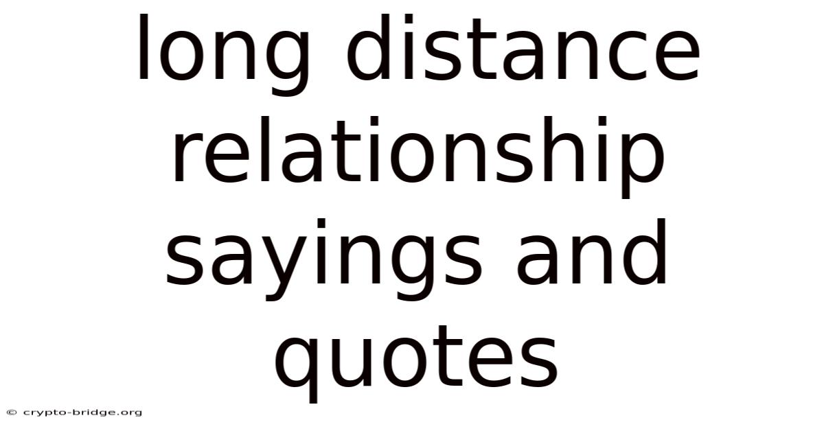 Long Distance Relationship Sayings And Quotes