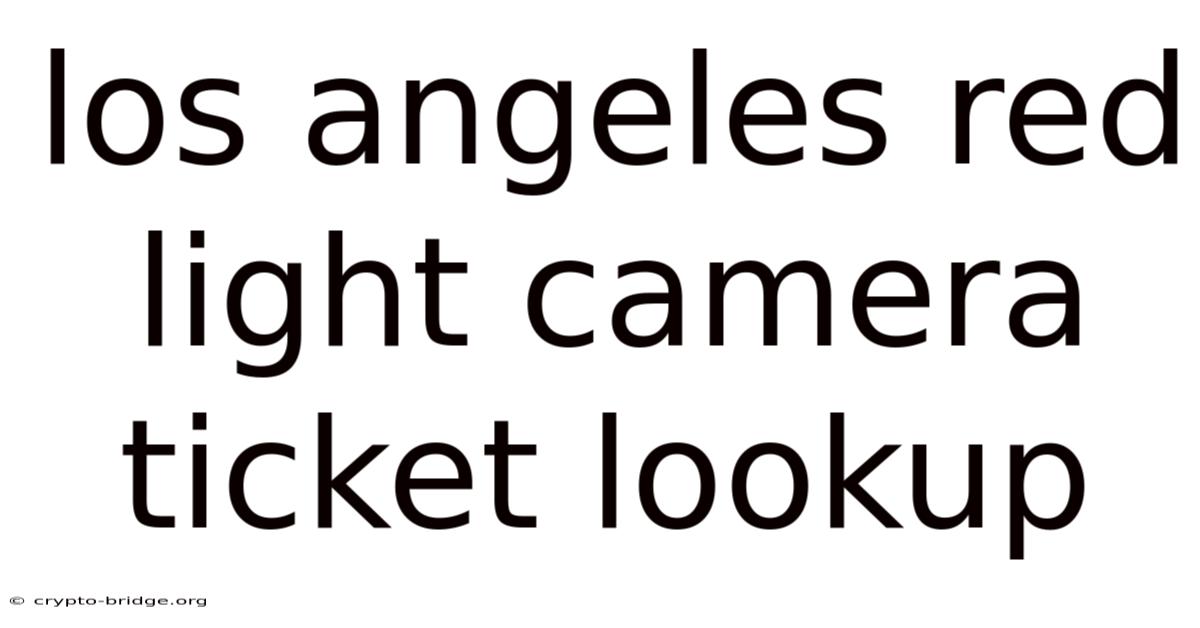 Los Angeles Red Light Camera Ticket Lookup