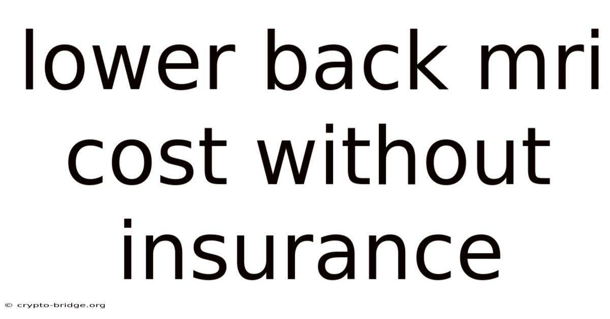 Lower Back Mri Cost Without Insurance