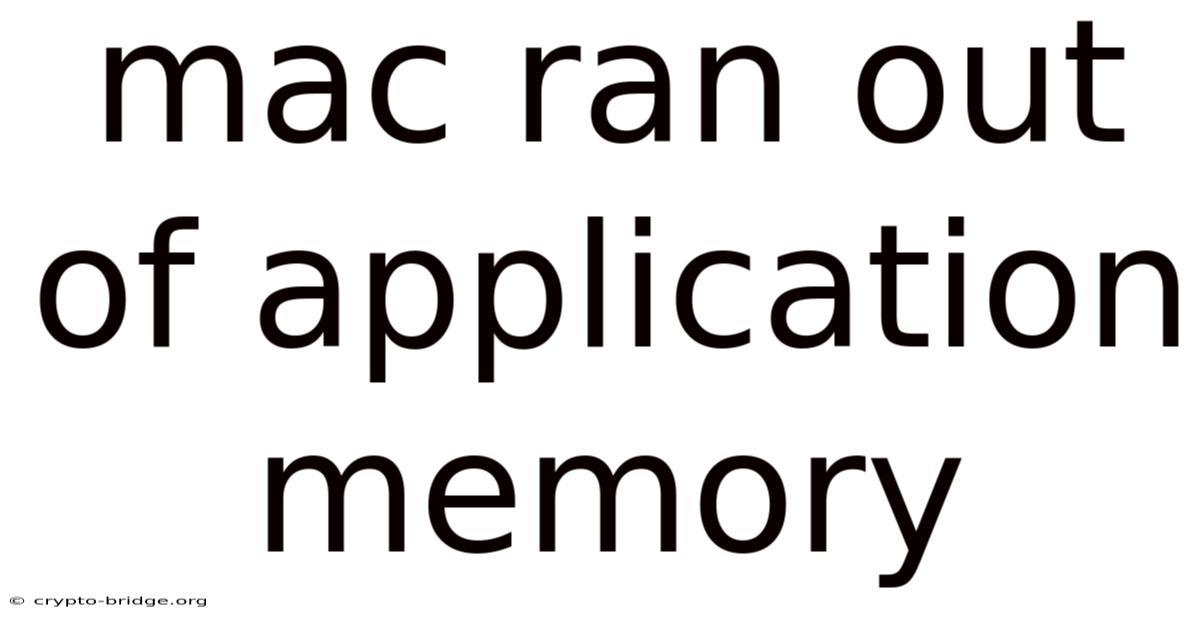 Mac Ran Out Of Application Memory
