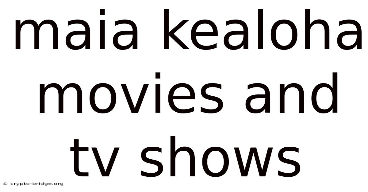 Maia Kealoha Movies And Tv Shows