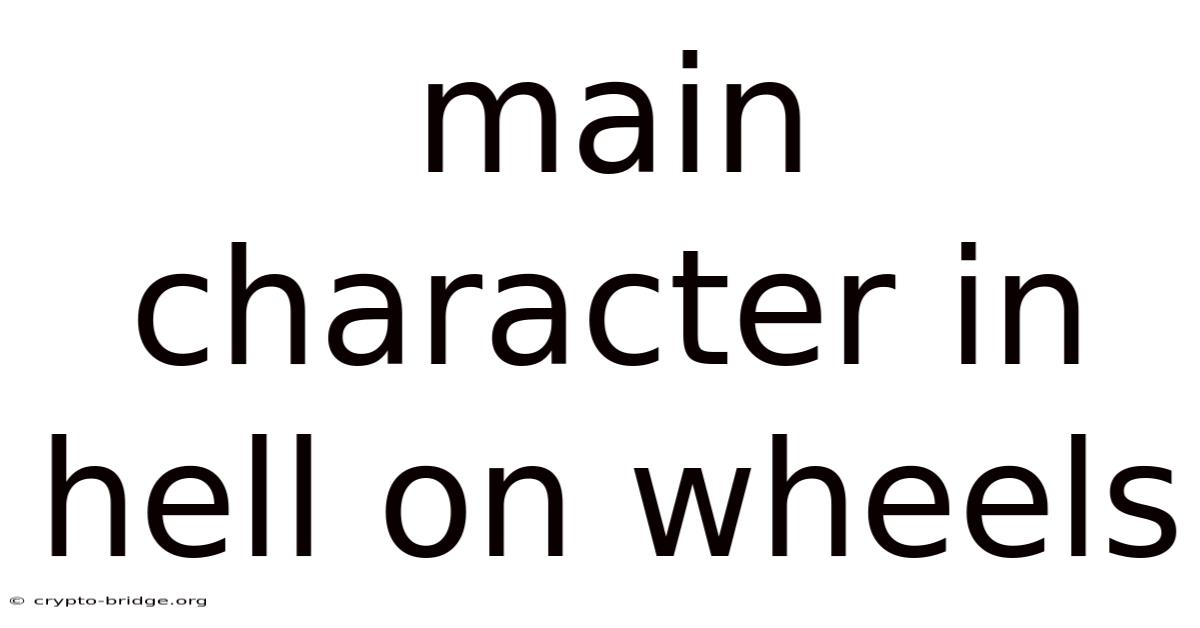 Main Character In Hell On Wheels