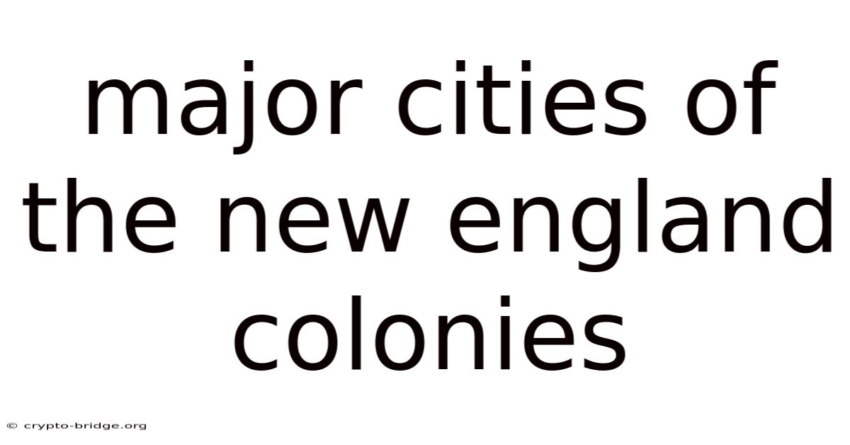 Major Cities Of The New England Colonies