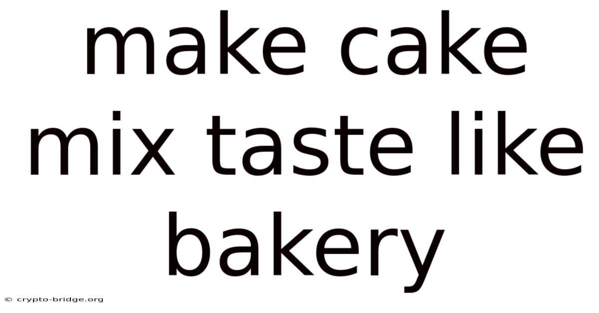 Make Cake Mix Taste Like Bakery