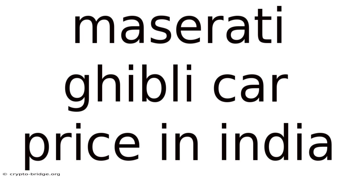 Maserati Ghibli Car Price In India