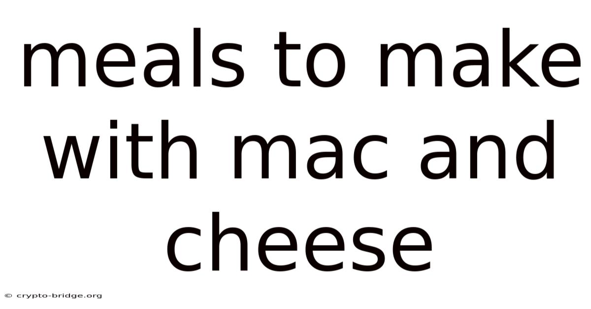 Meals To Make With Mac And Cheese