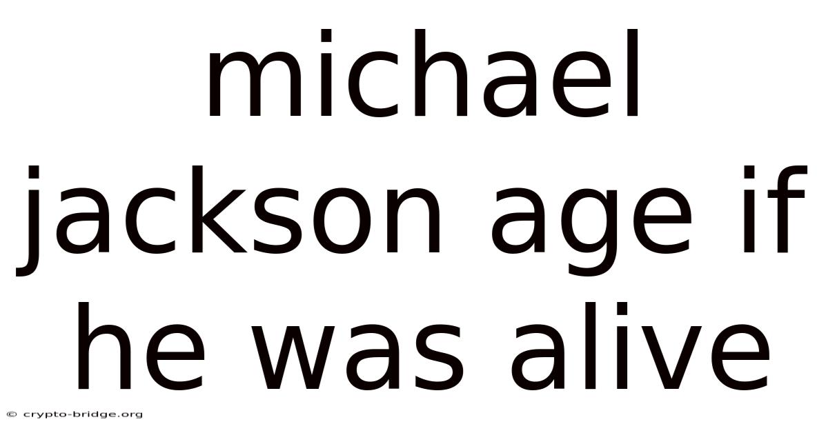 Michael Jackson Age If He Was Alive
