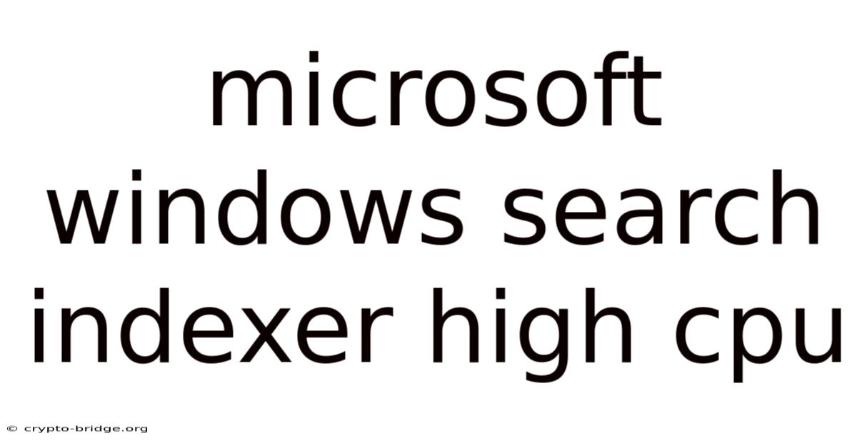 Microsoft Windows Search Indexer High Cpu
