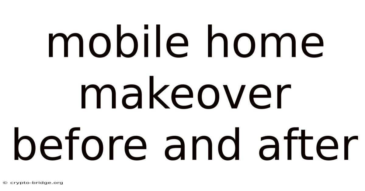 Mobile Home Makeover Before And After