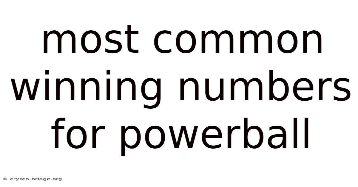 Most Common Winning Numbers For Powerball