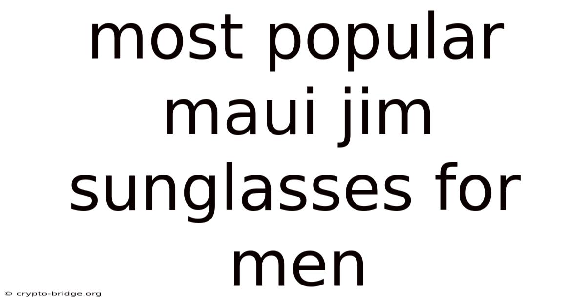 Most Popular Maui Jim Sunglasses For Men
