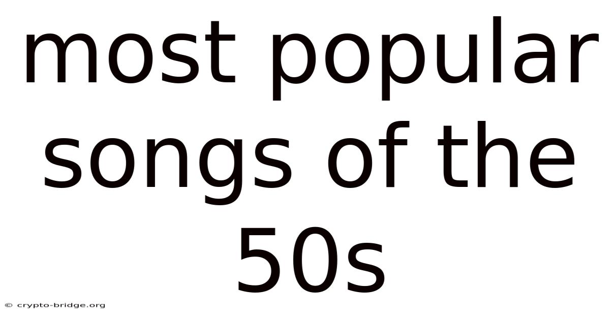 Most Popular Songs Of The 50s