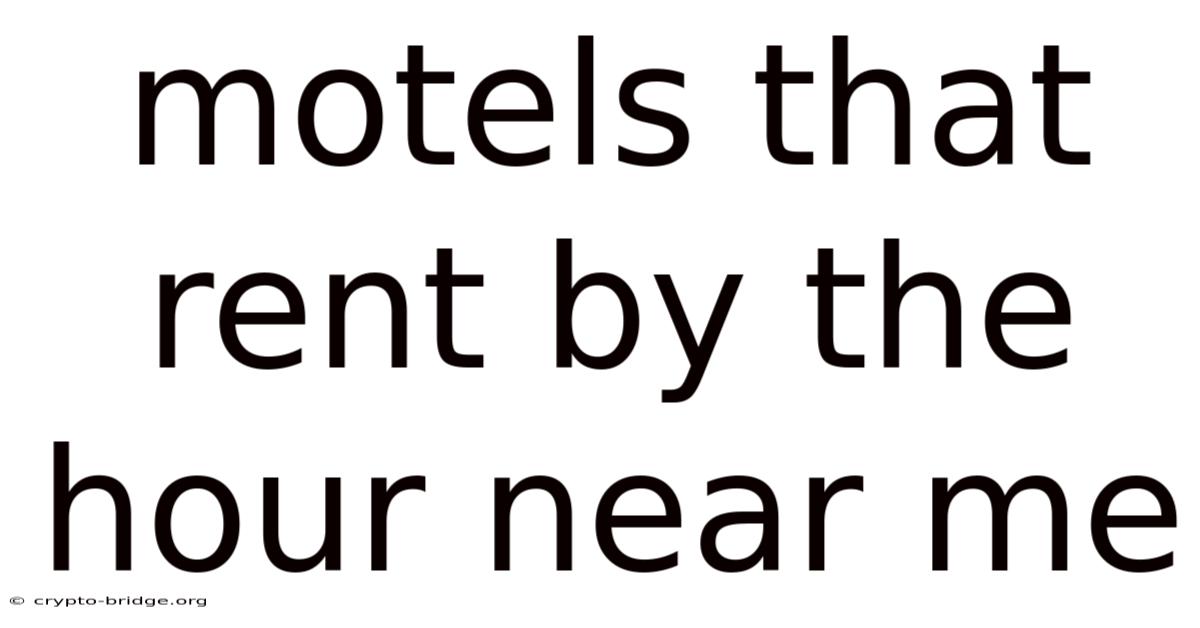 Motels That Rent By The Hour Near Me