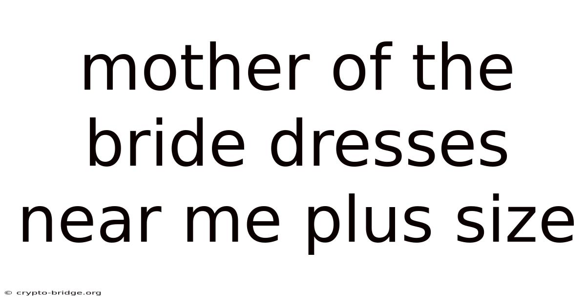 Mother Of The Bride Dresses Near Me Plus Size