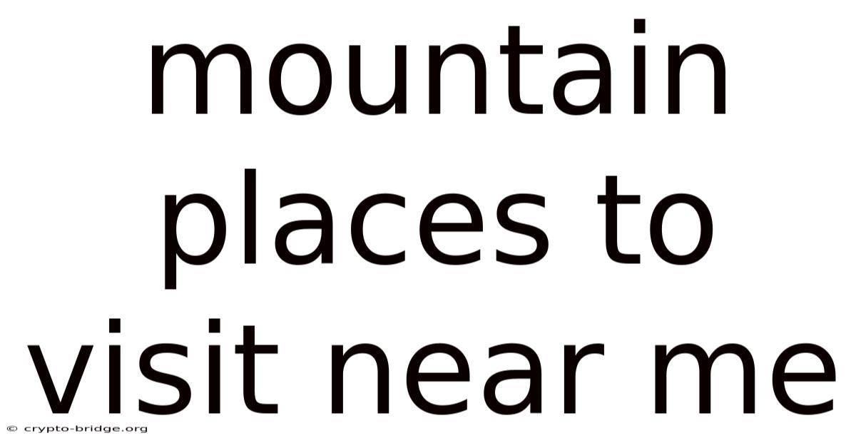 Mountain Places To Visit Near Me