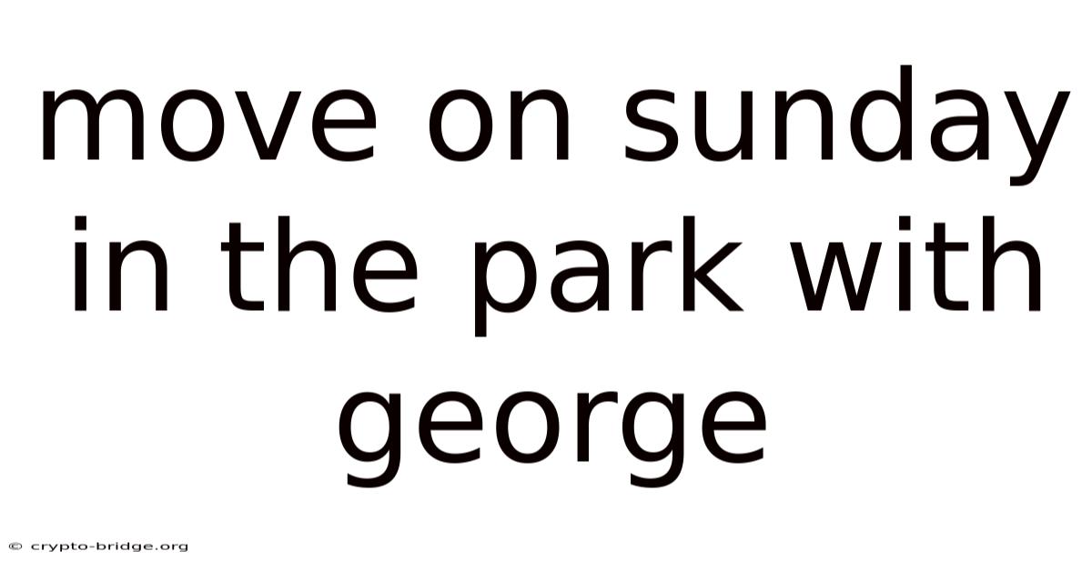 Move On Sunday In The Park With George