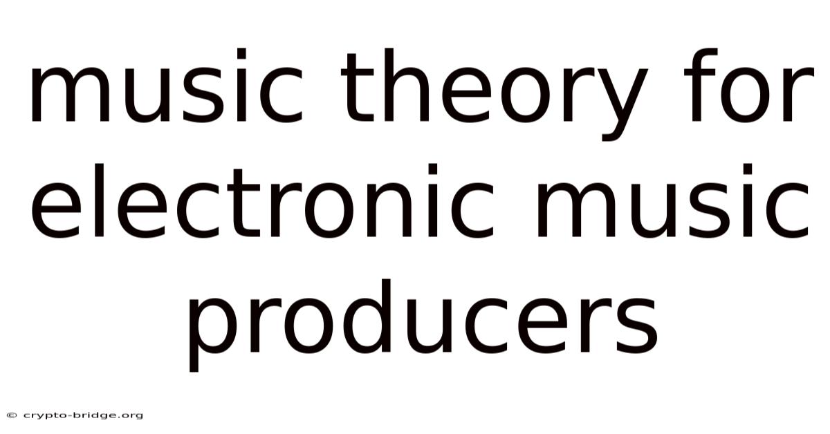 Music Theory For Electronic Music Producers