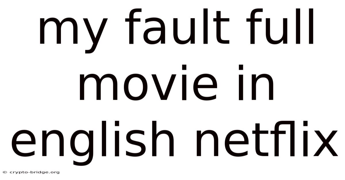 My Fault Full Movie In English Netflix