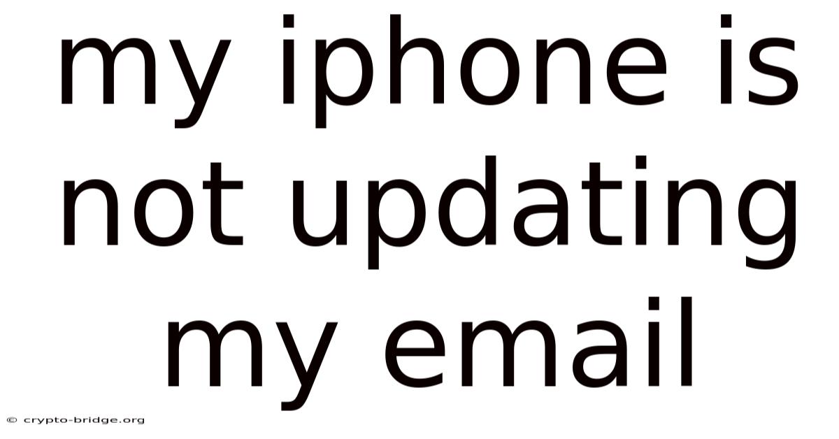 My Iphone Is Not Updating My Email