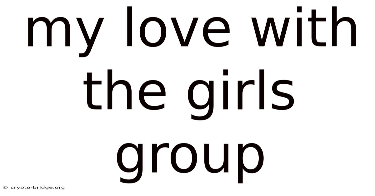 My Love With The Girls Group