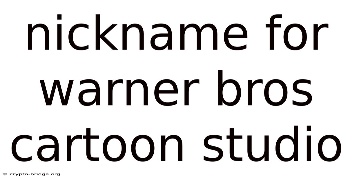 Nickname For Warner Bros Cartoon Studio