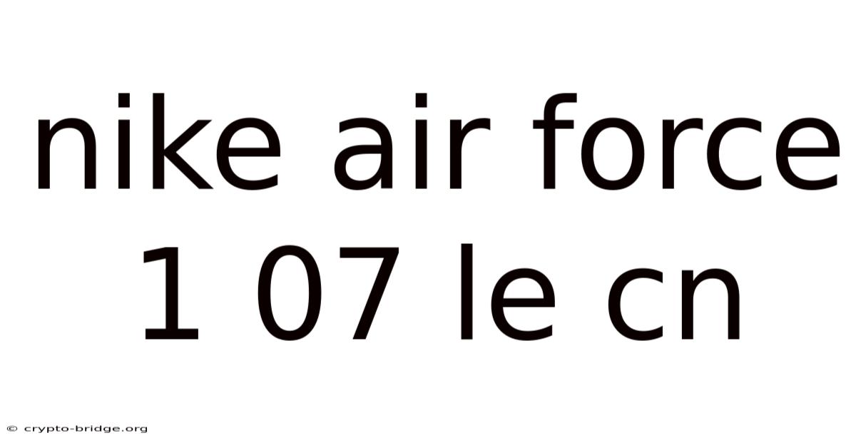 Nike Air Force 1 07 Le Cn