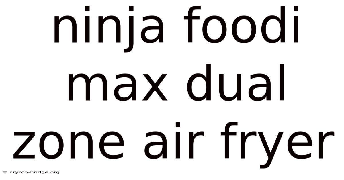 Ninja Foodi Max Dual Zone Air Fryer