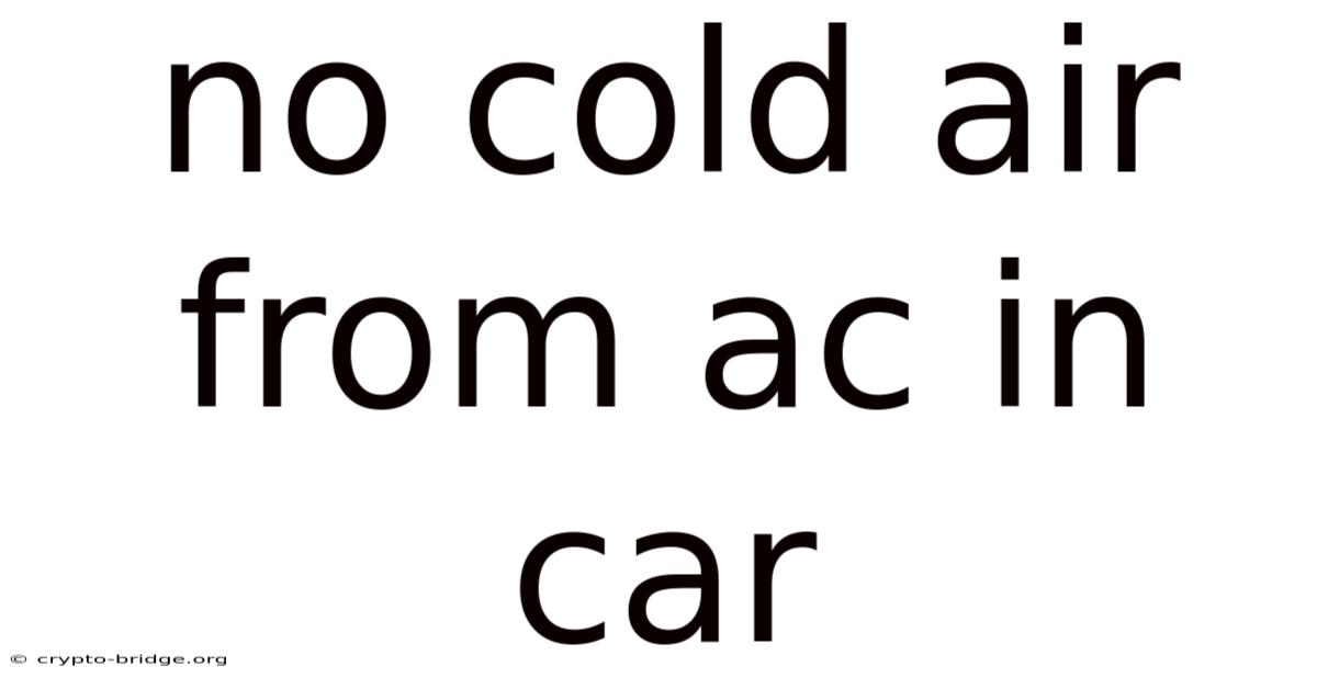 No Cold Air From Ac In Car