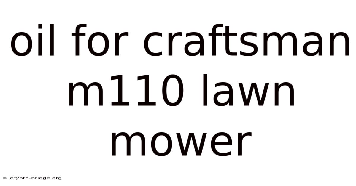 Oil For Craftsman M110 Lawn Mower