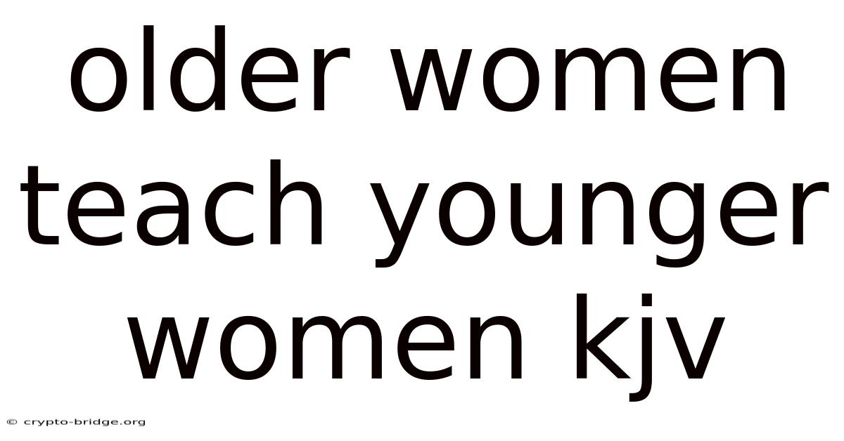 Older Women Teach Younger Women Kjv