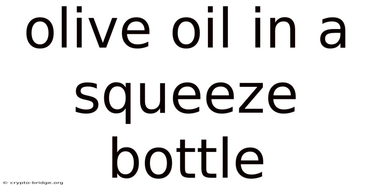 Olive Oil In A Squeeze Bottle