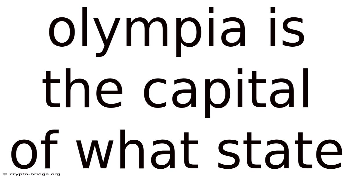 Olympia Is The Capital Of What State