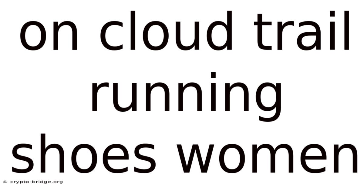 On Cloud Trail Running Shoes Women