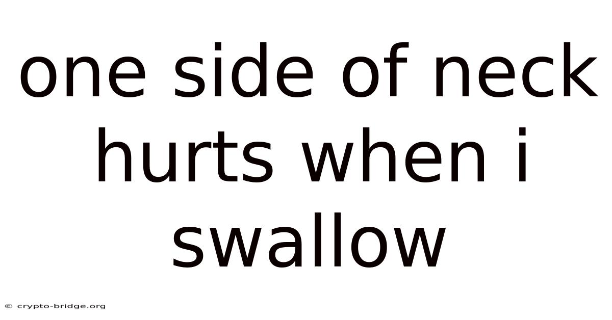 One Side Of Neck Hurts When I Swallow