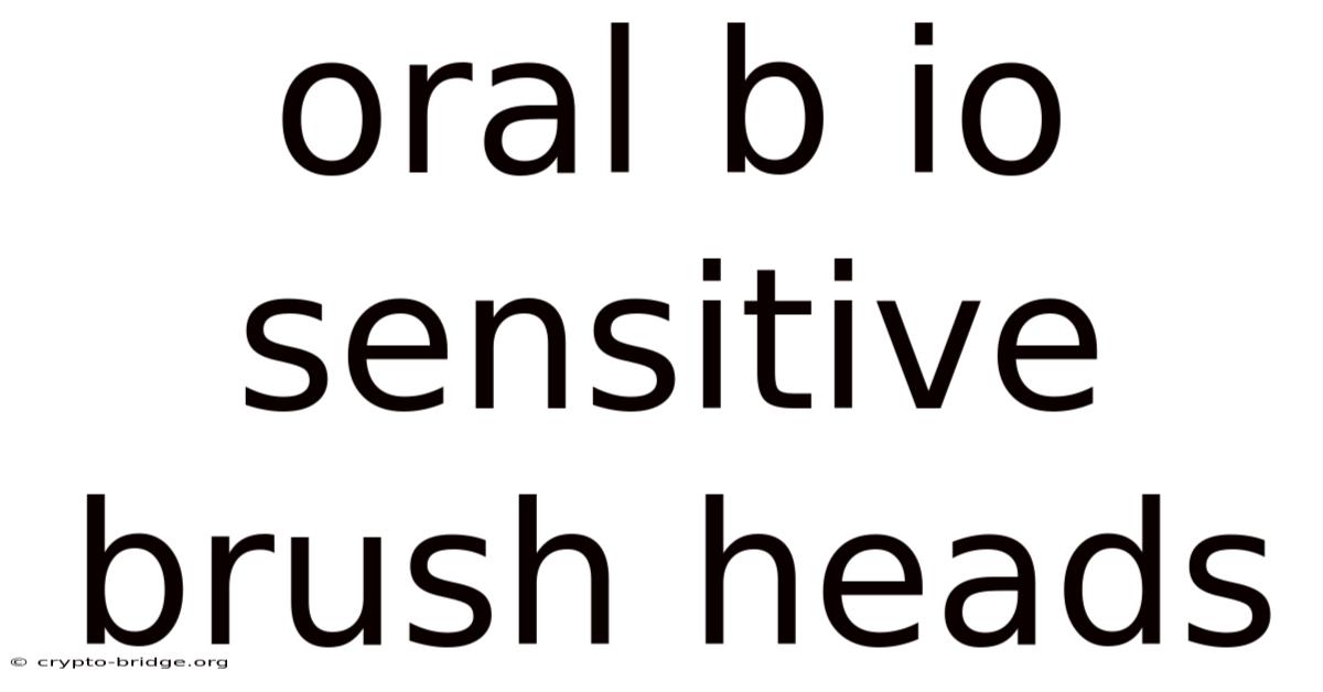 Oral B Io Sensitive Brush Heads