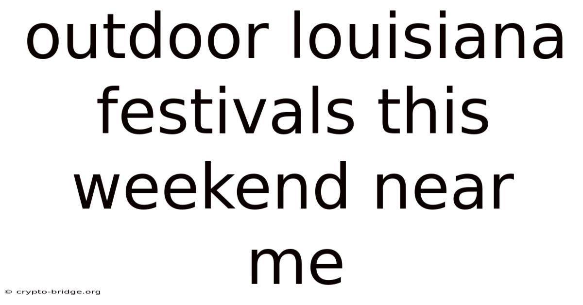 Outdoor Louisiana Festivals This Weekend Near Me