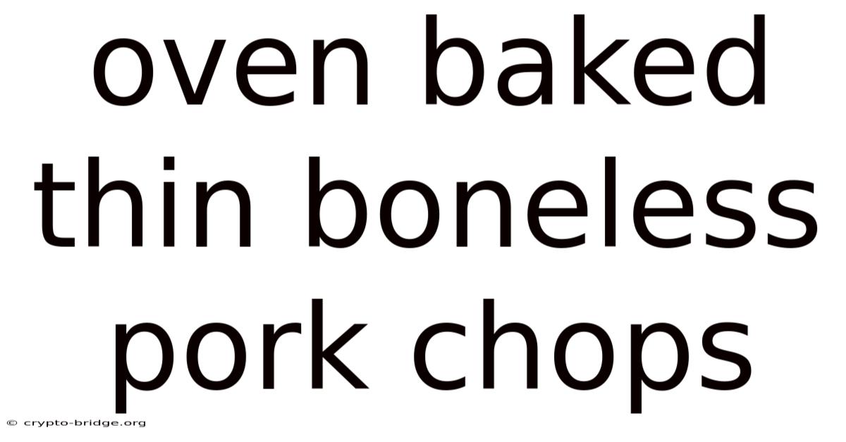 Oven Baked Thin Boneless Pork Chops