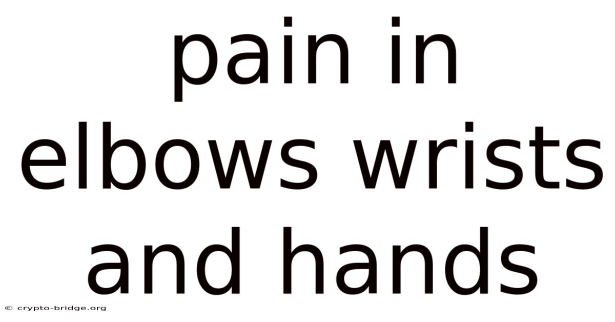 Pain In Elbows Wrists And Hands