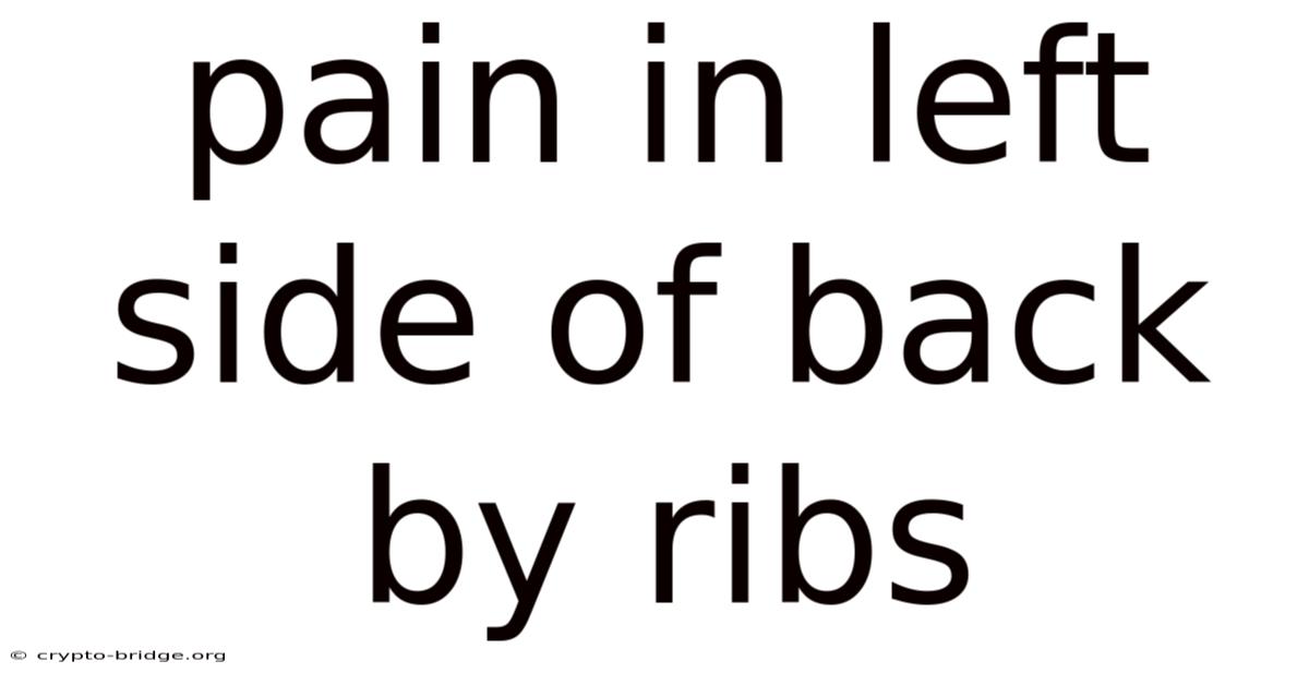 Pain In Left Side Of Back By Ribs