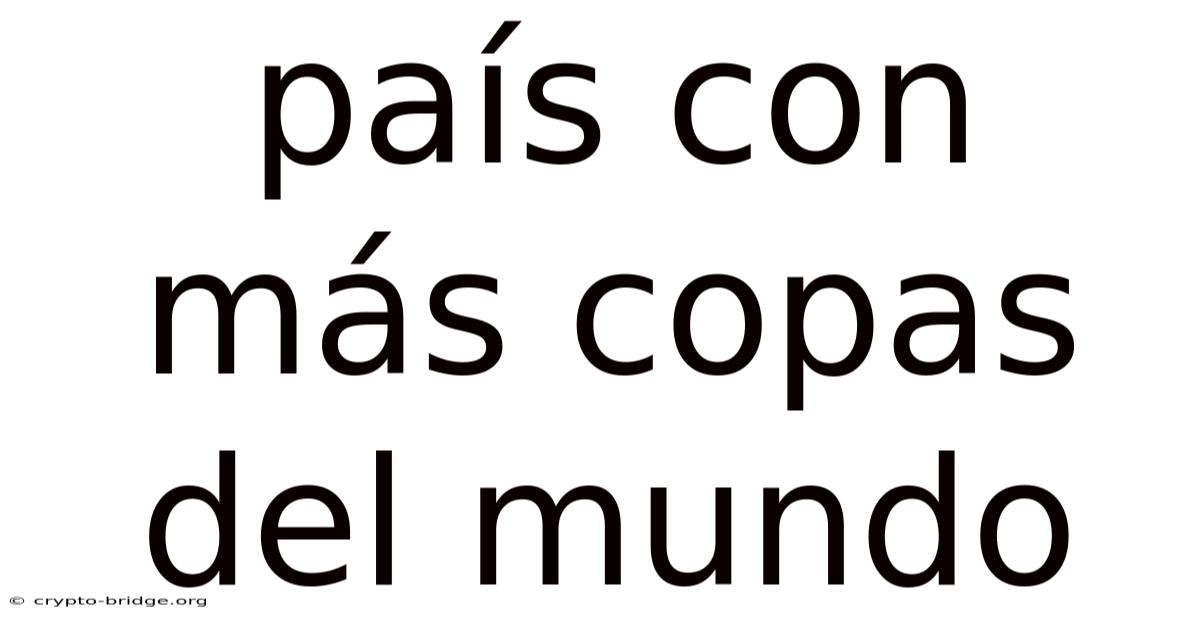 País Con Más Copas Del Mundo