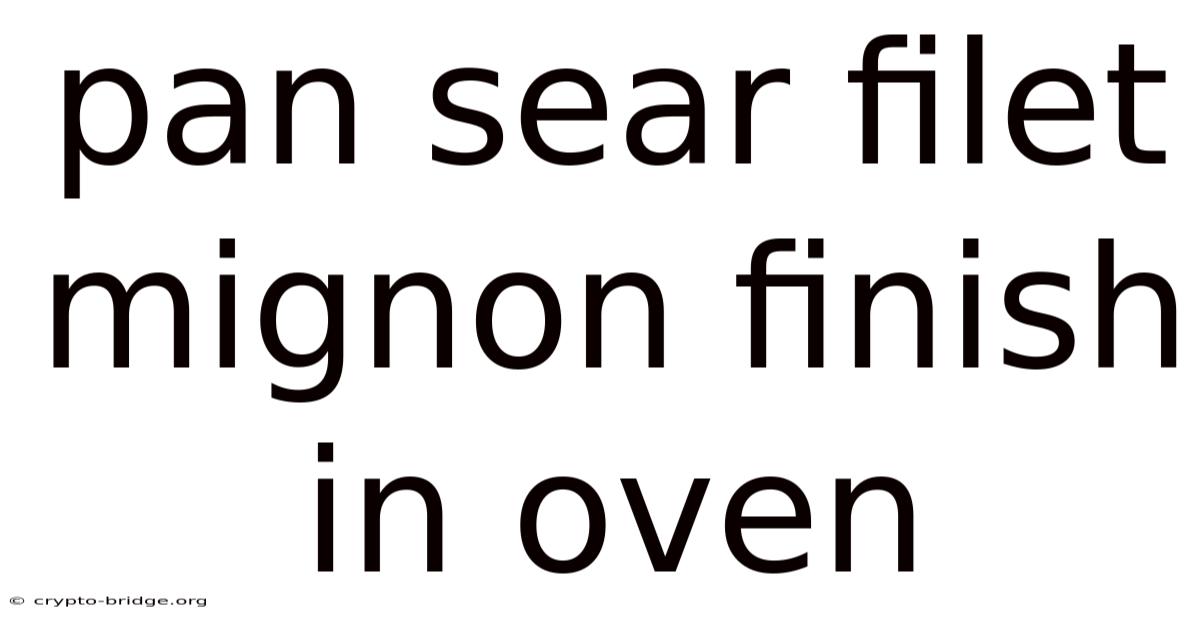 Pan Sear Filet Mignon Finish In Oven