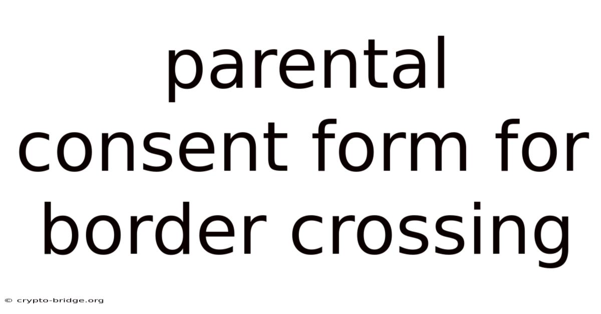 Parental Consent Form For Border Crossing