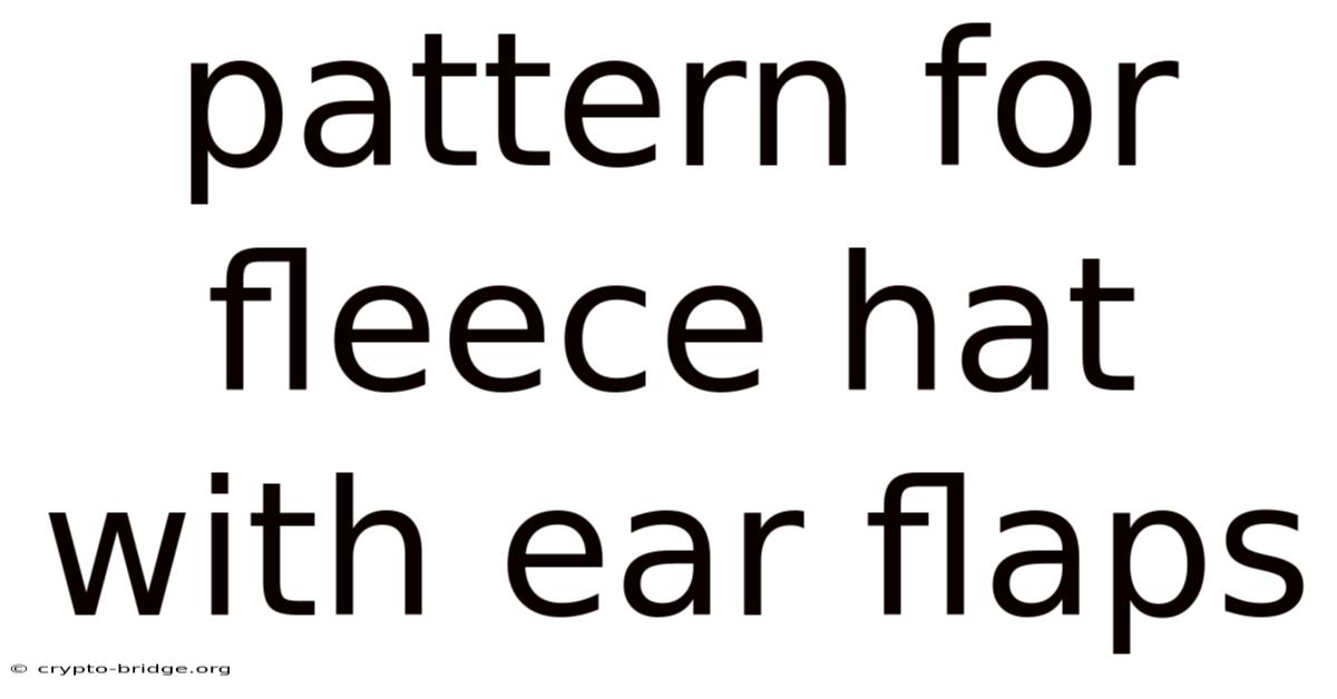 Pattern For Fleece Hat With Ear Flaps