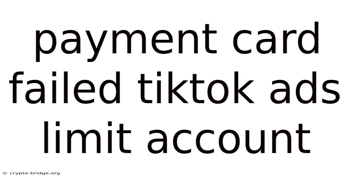 Payment Card Failed Tiktok Ads Limit Account