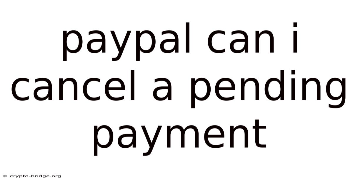 Paypal Can I Cancel A Pending Payment