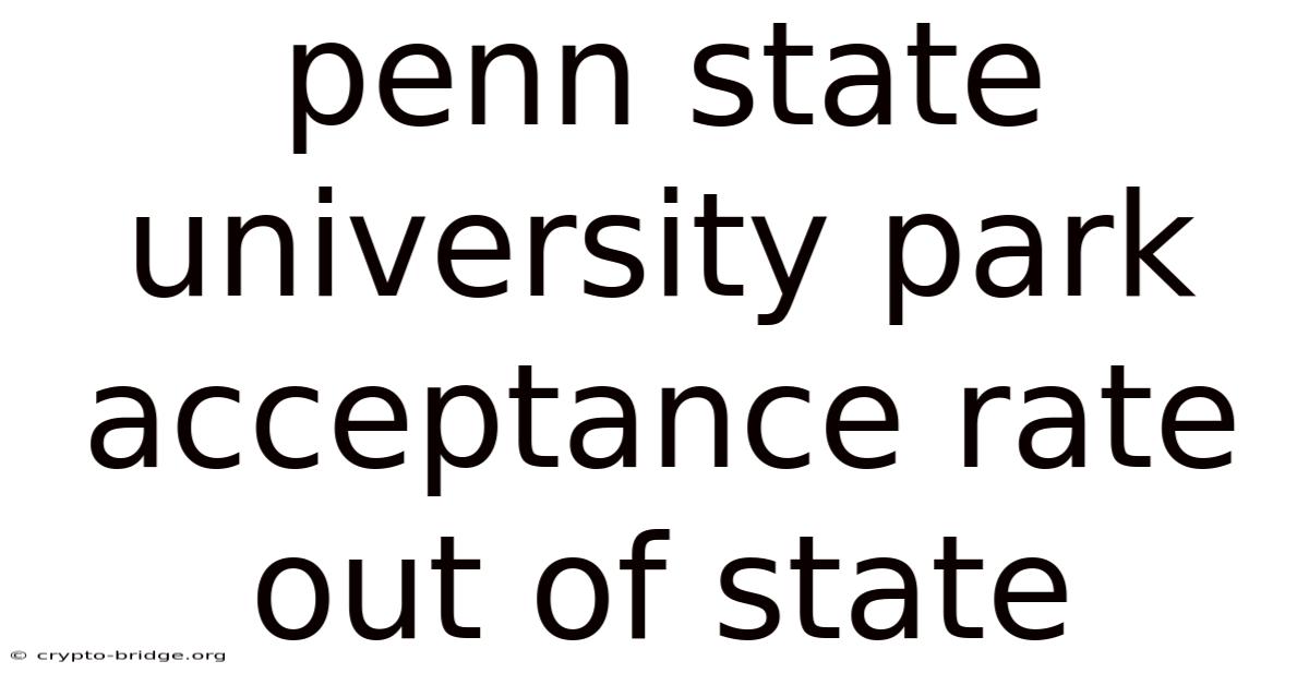 Penn State University Park Acceptance Rate Out Of State