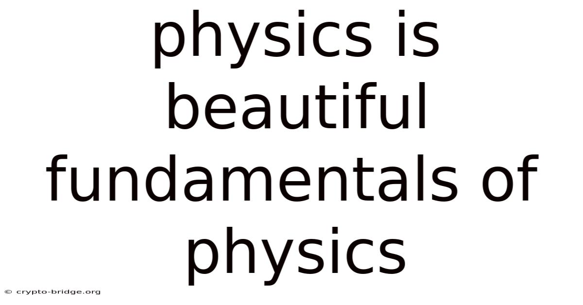 Physics Is Beautiful Fundamentals Of Physics