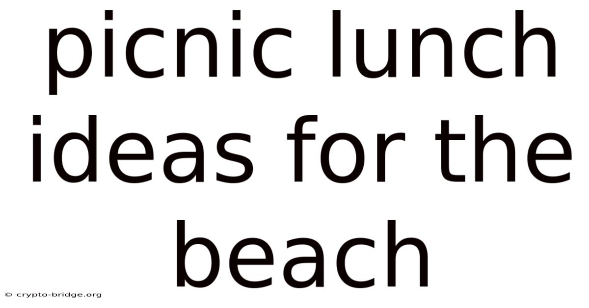 Picnic Lunch Ideas For The Beach
