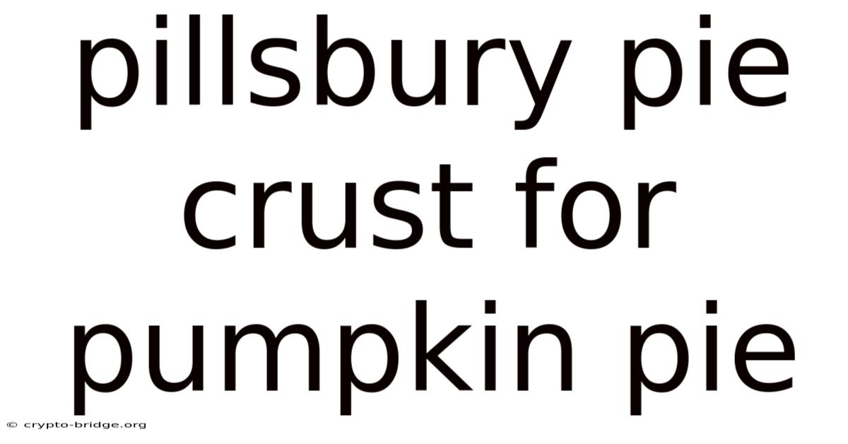 Pillsbury Pie Crust For Pumpkin Pie